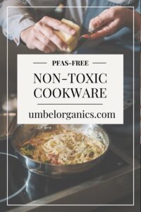 The Best Non-Toxic Cookware For A Healthy Home - Umbel Organics